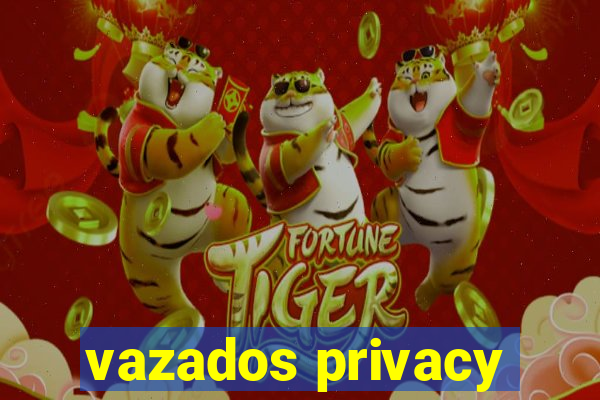 vazados privacy